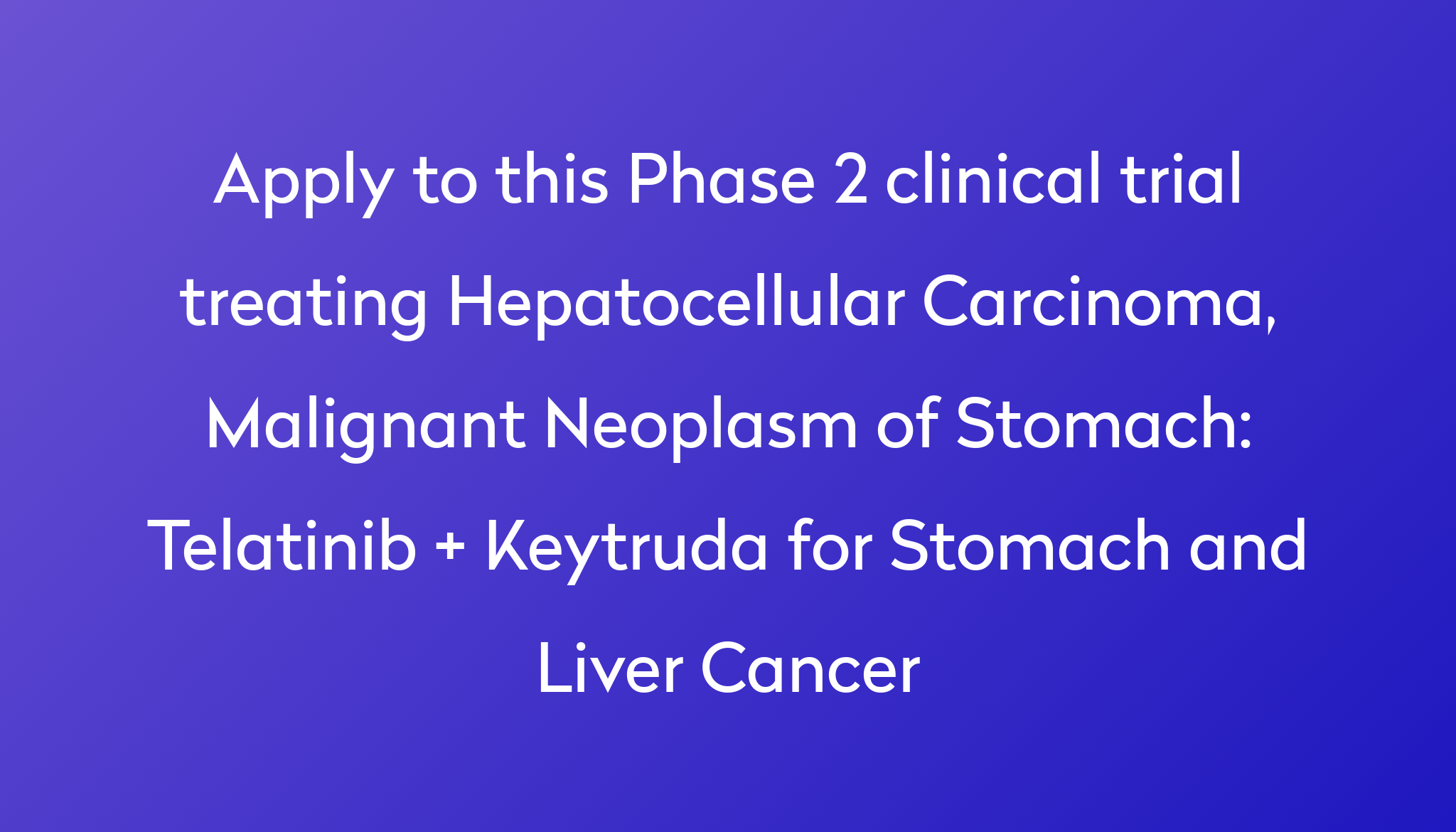 Keytruda For Stage 4 Stomach Cancer Telatinib + Keytruda for Stomach and Liver Cancer Clinical Trial 2024